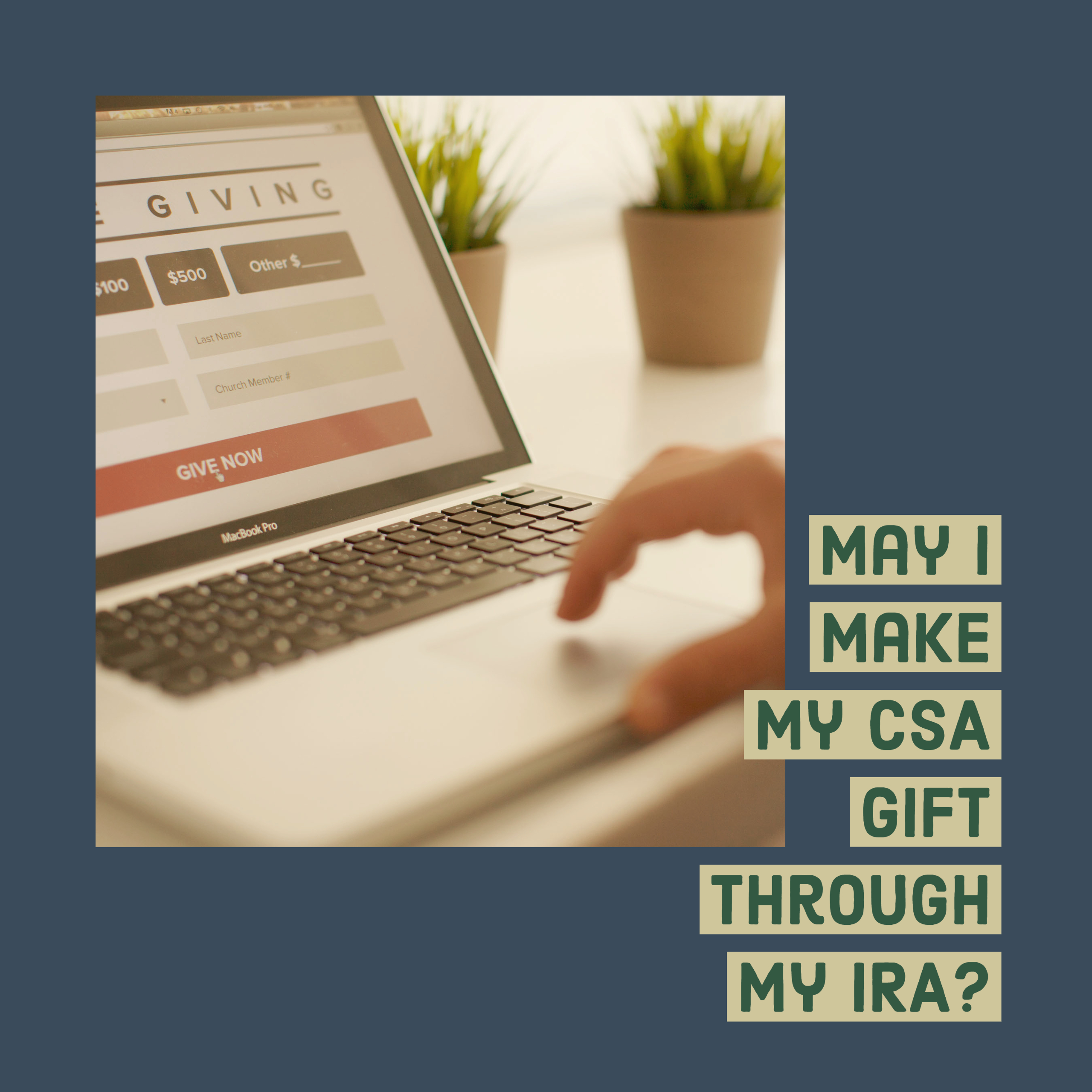 May I Make My CSA Gift Through My IRA?