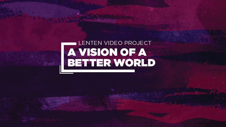 Day 15:  A Vision of a Better World