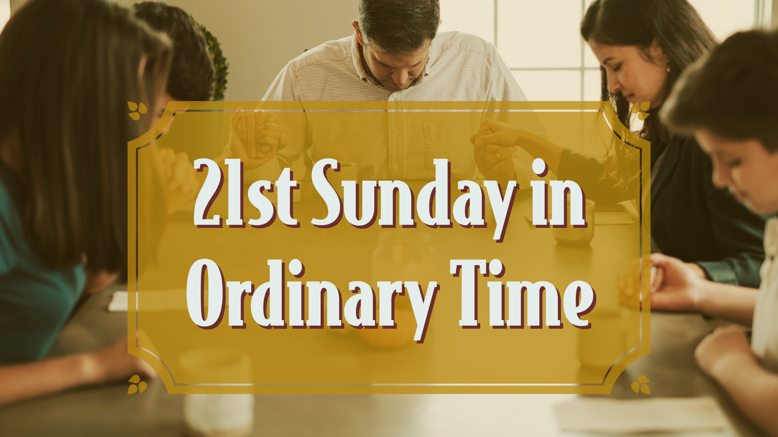 21st Sunday in Ordinary Time