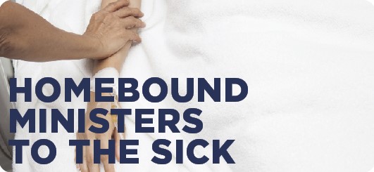 Homebound Ministers to the Sick